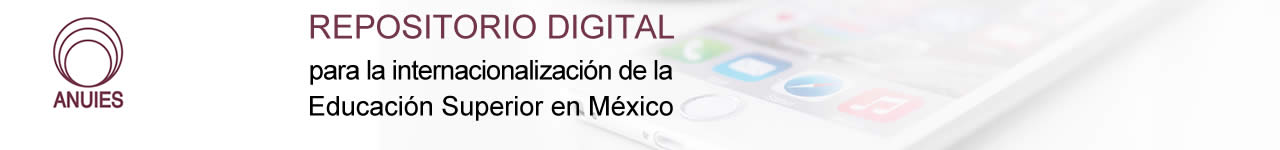 ANUIES | Repositorio digital para la internacionalización de la Educación Superior en México